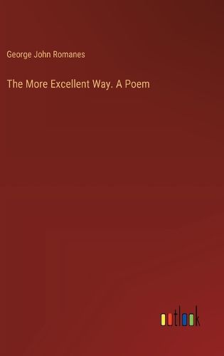 The More Excellent Way. A Poem