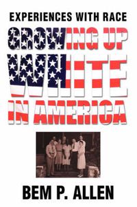 Cover image for Growing Up White In America: Experiences with Race