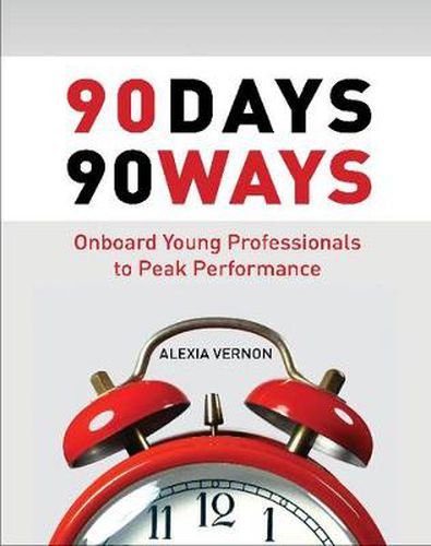 Cover image for 90 Days, 90 Ways: Onboard Young Professionals to Peak Performance