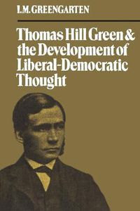 Cover image for Thomas Hill Green and the Development of Liberal-Democratic Thought