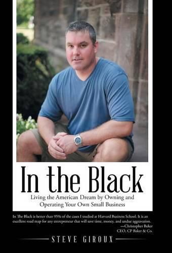 In the Black: Living the American Dream by Owning and Operating Your Own Small Business