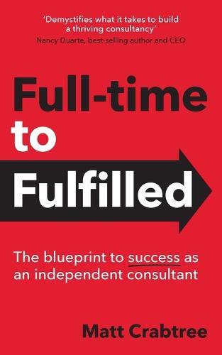 Cover image for Full-time to Fulfilled - The blueprint to success as an independent consultant