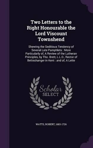 Cover image for Two Letters to the Right Honourable the Lord Viscount Townshend