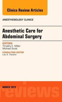 Cover image for Anesthetic Care for Abdominal Surgery, An Issue of Anesthesiology Clinics