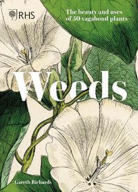 Cover image for RHS Weeds: the beauty and uses of 50 vagabond plants