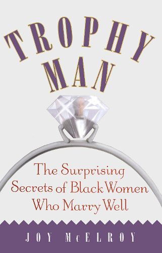 Cover image for Trophy Man: The Surprising Secrets of Black Women Who Marry Well