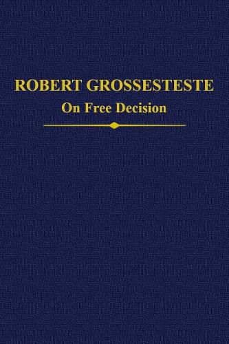 Robert Grosseteste: On Free Decision