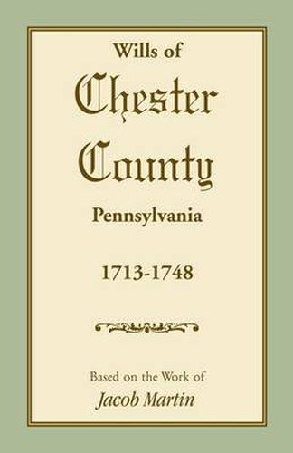 Cover image for Wills of Chester County, Pennsylvania, 1713-1748