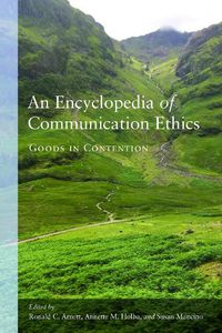 Cover image for An Encyclopedia of Communication Ethics: Goods in Contention