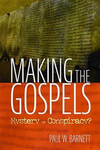 Cover image for Making the Gospels: Mystery or Conspiracy?