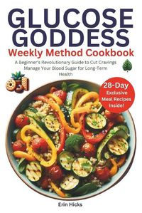 Cover image for Glucose Goddess Weekly Method Cookbook