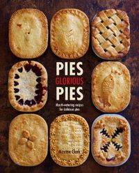 Cover image for Pies Glorious Pies: Mouth-Watering Recipes for Delicious Pies