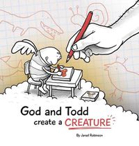 Cover image for God and Todd Create a Creature