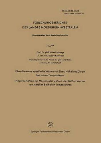 Cover image for UEber Die Wahre Spezifische Warme Von Eisen, Nickel Und Chrom Bei Hohen Temperaturen: Neue Verfahren Zur Messung Der Wahren Spezifischen Warme Von Metallen Bei Hohen Temperaturen