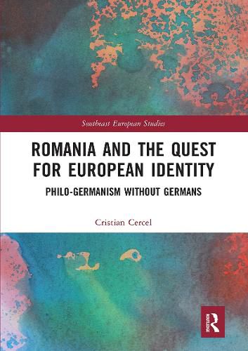 Cover image for Romania and the Quest for European Identity: Philo-Germanism without Germans