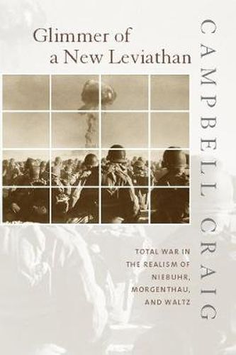 Cover image for Glimmer of a New Leviathan: Total War in the Realism of Niebuhr, Morgenthau, and Waltz