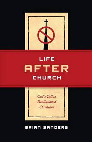 Life After Church: God's Call to Disillusioned Christians