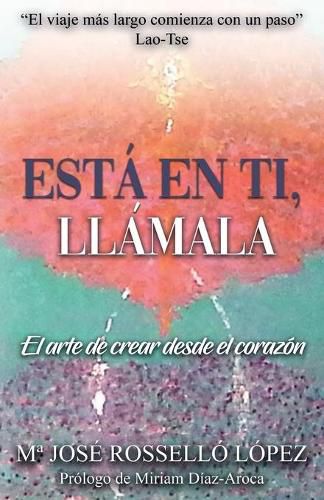 Cover image for Esta en ti, llamala.: El arte de crear desde el corazon.