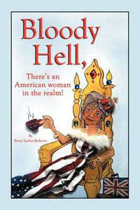 Cover image for Bloody Hell, There's an American Woman in the Realm: There's an American Woman in the Realm