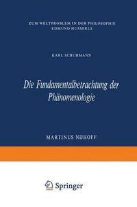 Cover image for Die Fundamentalbetrachtung Der Phanomenologie: Zum Weltproblem in Der Philosophie Edmund Husserls