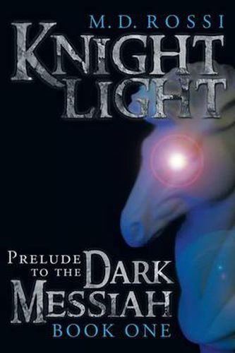 Cover image for Knightlight: Prelude to the Dark Messiah - Book One