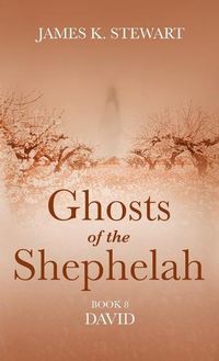 Cover image for Ghosts of the Shephelah, Book 8: David