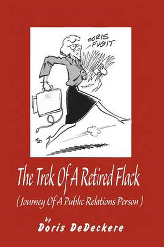 Cover image for The Trek Of A Retired Flack: (Journey Of A Retired Public Relations Person)