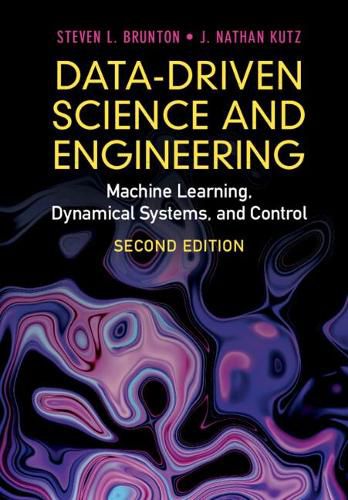 Cover image for Data-Driven Science and Engineering: Machine Learning, Dynamical Systems, and Control