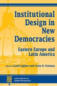 Cover image for Institutional Design In New Democracies: Eastern Europe And Latin America