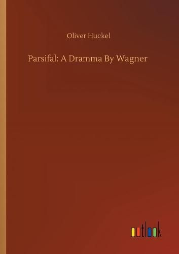 Cover image for Parsifal: A Dramma By Wagner