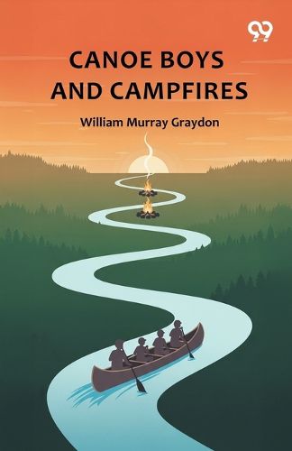 Cover image for Canoe Boys And CampfiresOr, Adventures On Winding Waters (Edition1)