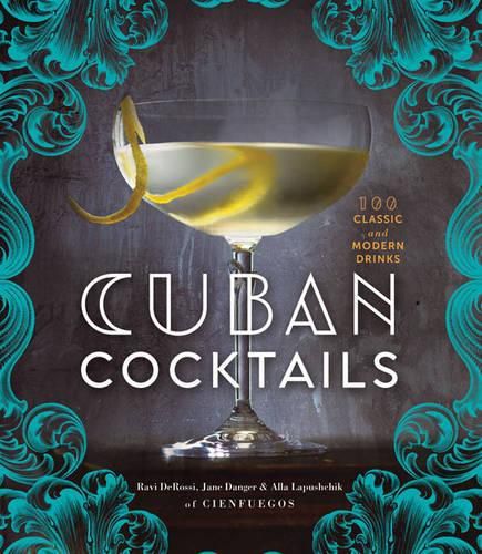 Cover image for Cuban Cocktails: 100 Classic and Modern Drinks