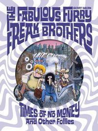 Cover image for The Fabulous Furry Freak Brothers: Times of No Money And Other Stories (Freak Brothers Follies)