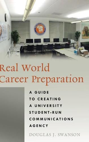 Cover image for Real World Career Preparation: A Guide to Creating a University Student-Run Communications Agency