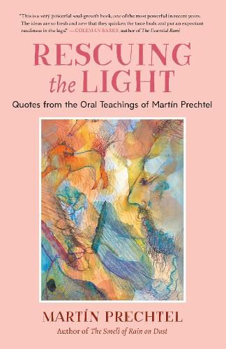 Rescuing the Light: Quotes from the Oral Teachings of Martin Prechtel
