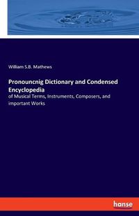 Cover image for Pronouncnig Dictionary and Condensed Encyclopedia