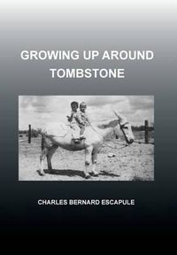 Cover image for Growing Up Around Tombstone