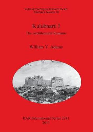 Kulubnarti I: The Architectural Remains: The Architectural Remains