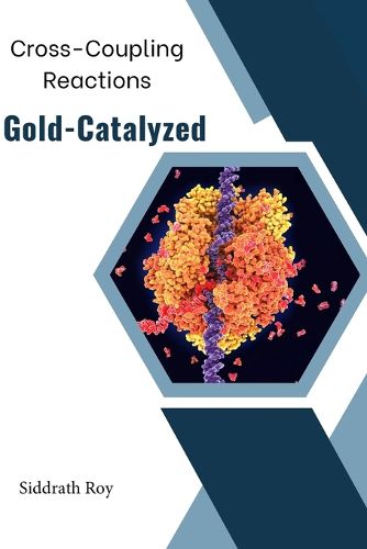 Cover image for Cross-Coupling Reactions Catalyzed by Gold