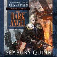 Cover image for The Dark Angel Lib/E: The Complete Tales of Jules de Grandin, Volume Three