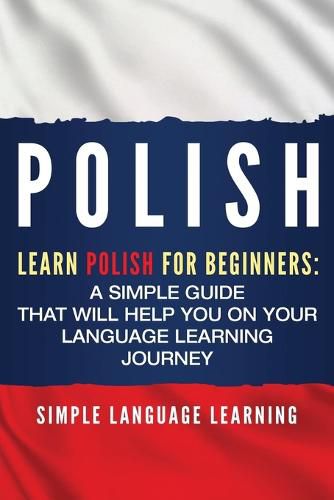 Cover image for Polish: Learn Polish for Beginners: A Simple Guide that Will Help You on Your Language Learning Journey