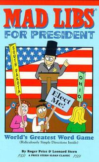 Cover image for Mad Libs for President: World's Greatest Word Game