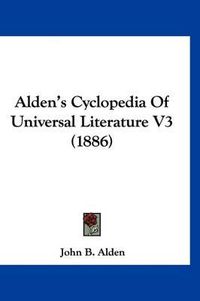 Cover image for Alden's Cyclopedia of Universal Literature V3 (1886)