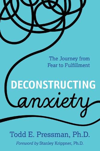 Cover image for Deconstructing Anxiety: The Journey from Fear to Fulfillment