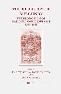 Cover image for The Ideology of Burgundy: The Promotion of National Consciousness, 1364-1565