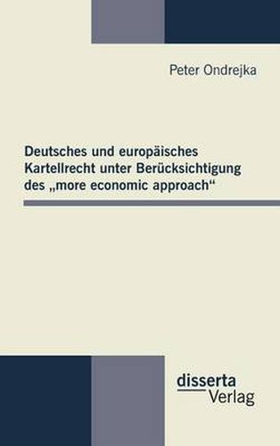 Cover image for Deutsches und europaisches Kartellrecht unter Berucksichtigung des  more economic approach