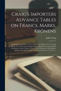 Cover image for Craig's Importers Advance Tables on Francs, Marks, Kroenens [microform]