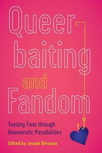 Cover image for Queerbaiting and Fandom: Teasing Fans through Homoerotic Possibilities