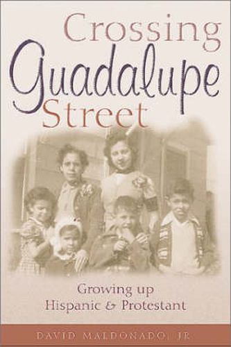 Cover image for Crossing Guadalupe Street: Growing Up Hispanic and Protestant