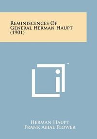 Cover image for Reminiscences of General Herman Haupt (1901)